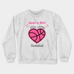 Just a Girl Who Loves Basketball Cute Funny Design with Heart Basketball Crewneck Sweatshirt